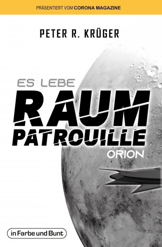 Peter R. Krüger: Es lebe Raumpatrouille Orion