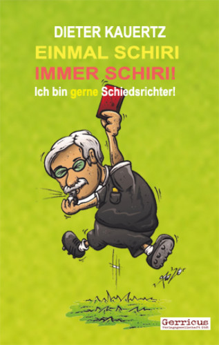 Dieter Kauertz: Einmal SCHIRI immer SCHIRI!