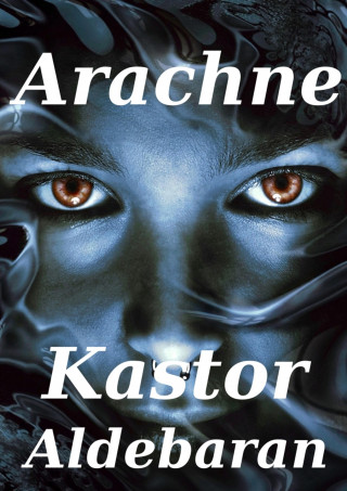 Kastor Aldebaran: Arachne