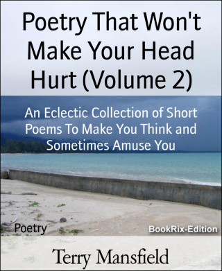 Terry Mansfield: Poetry That Won't Make Your Head Hurt (Volume 2)