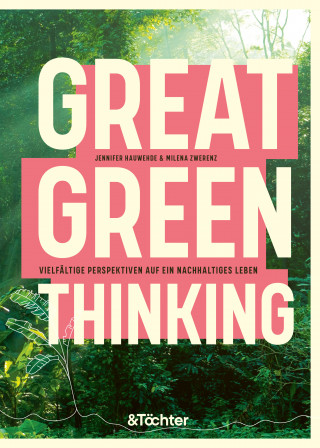 Jennifer Hauwehde, Milena Zwerenz: Great Green Thinking