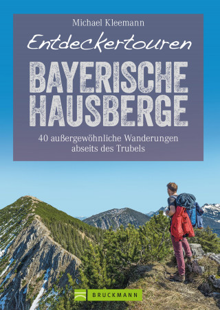 Michael Kleemann: Entdeckertouren Bayerische Hausberge