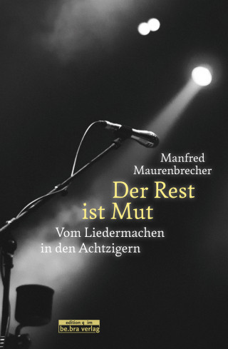 Manfred Maurenbrecher: Der Rest ist Mut