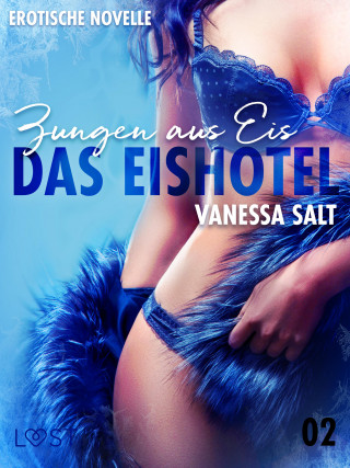 Vanessa Salt: Das Eishotel 2 - Zungen aus Eis - Erotische Novelle