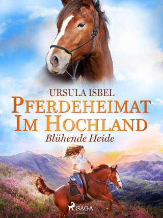 Ursula Isbel: Pferdeheimat im Hochland - Blühende Heide
