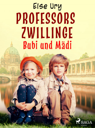 Else Ury: Professors Zwillinge - Bubi und Mädi