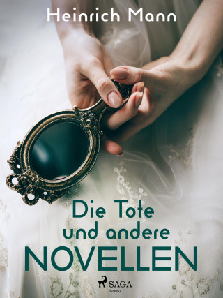 Heinrich Mann: Die Tote und andere Novellen