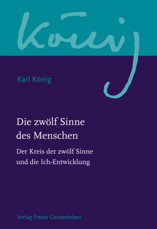 Karl König: Die zwölf Sinne des Menschen