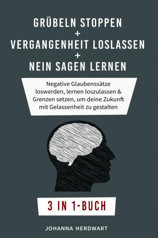 Johanna Herdwart: Grübeln stoppen + Vergangenheit loslassen + Nein sagen lernen