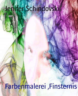 Jenifer Schindovski: Farbenmalerei ,Finsternis