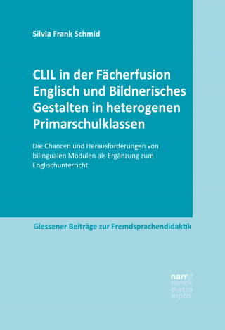 Silvia Frank Schmid: CLIL in der Fächerfusion Englisch und Bildnerisches Gestalten in heterogenen Primarschulklassen
