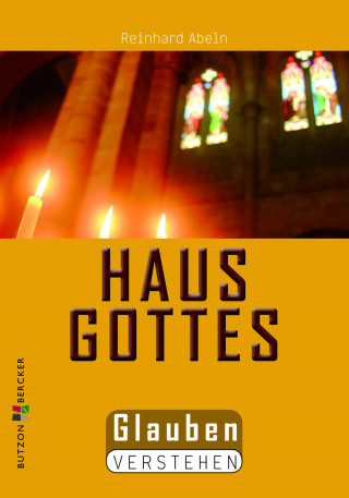 Reinhard Abeln: Das Haus Gottes