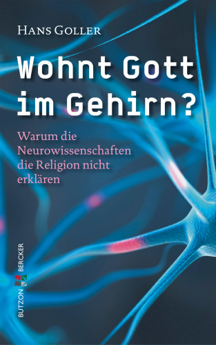 Hans Goller: Wohnt Gott im Gehirn?