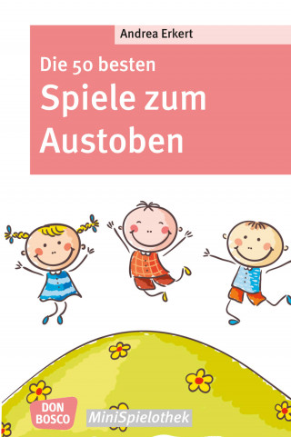 Andrea Erkert: Die 50 besten Spiele zum Austoben - eBook