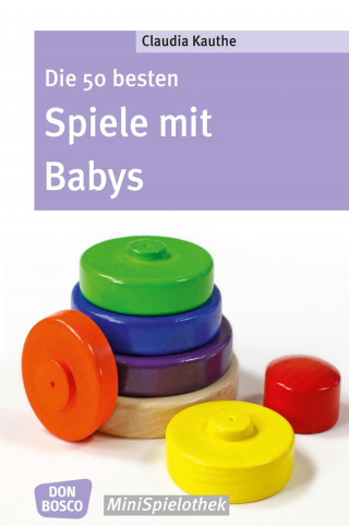 Claudia Thieme: Die 50 besten Spiele mit Babys - eBook