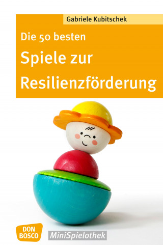 Gabriele Kubitschek: Die 50 besten Spiele zur Resilienzförderung - eBook