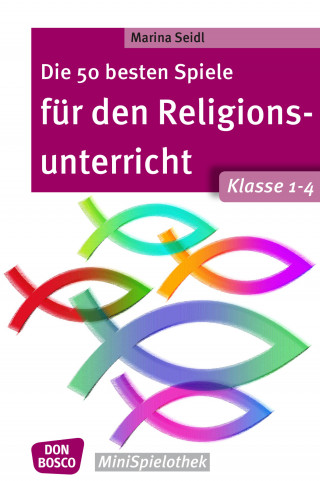 Marina Seidl: Die 50 besten Spiele für den Religionsunterricht. Klasse 1-4 - eBook
