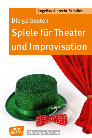Angelika Albrecht-Schaffer: Die 50 besten Spiele für Theater und Improvisation -eBook
