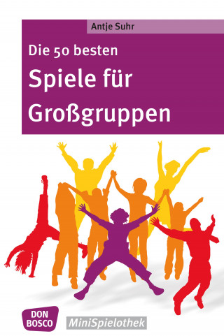 Antje Suhr: Die 50 besten Spiele für Großgruppen - eBook