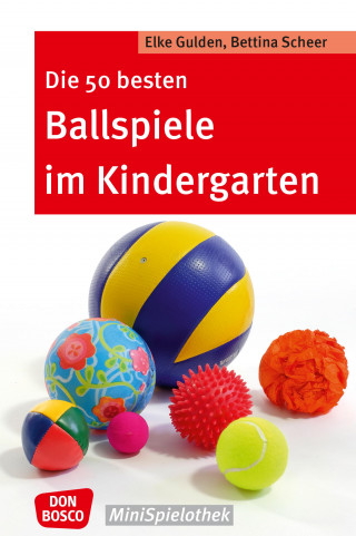 Elke Gulden, Bettina Scheer: Die 50 besten Ballspiele im Kindergarten - eBook