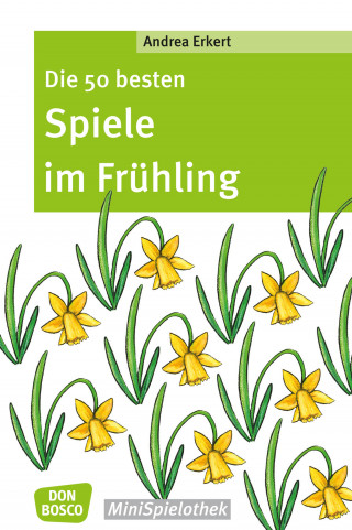 Andrea Erkert: Die 50 besten Spiele im Frühling - eBook