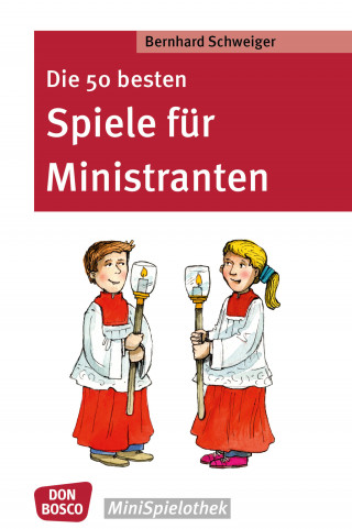 Bernhard Schweiger: Die 50 besten Spiele für Ministranten - eBook