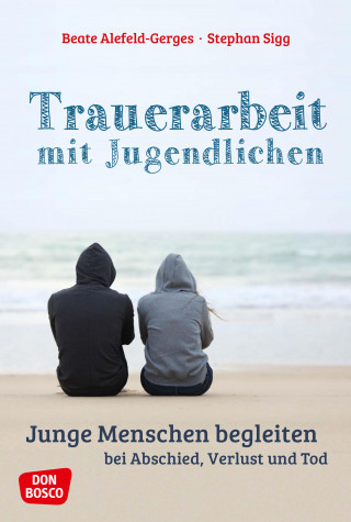 Beate Alefeld-Gerges, Stephan Sigg: Trauerarbeit mit Jugendlichen - ebook