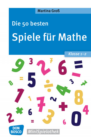 Martina Groß: Die 50 besten Spiele für Mathe. Klasse 1-2 - eBook