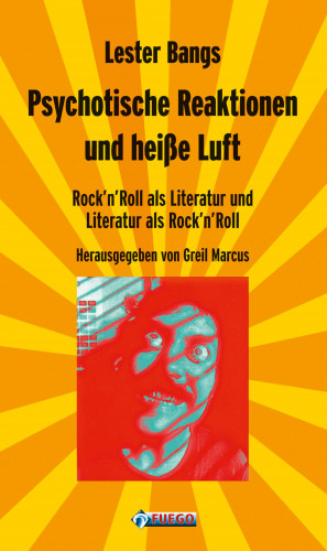 Lester Bangs: Psychotische Reaktionen und heiße Luft