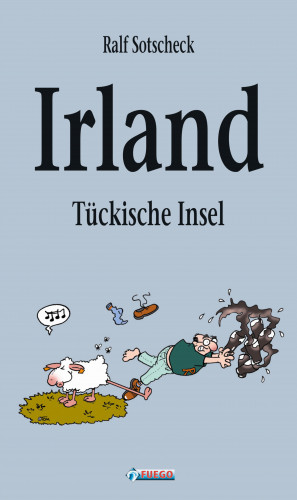 Ralf Sotscheck: Irland - Tückische Insel