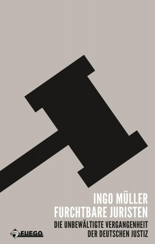 Ingo Müller: Furchtbare Juristen