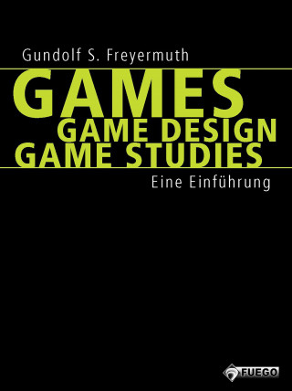 Gundolf S. Freyermuth: Games | Game Design | Game Studies