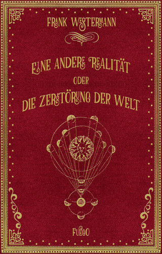 Frank Westermann: Eine andere Realität oder Die Zerstörung der Welt