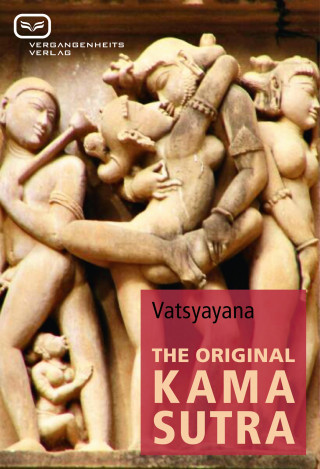 Vatsyayana: THE ORIGINAL KAMA SUTRA