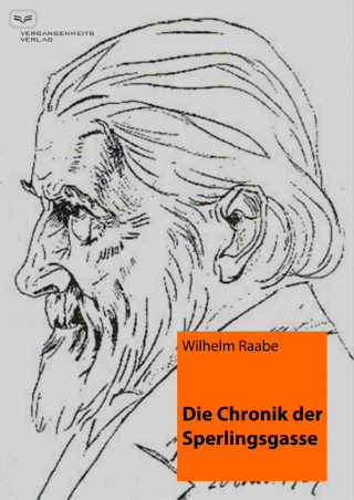 Wilhelm Raabe: Die Chronik der Sperlingsgasse