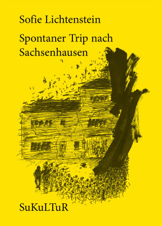 Sofie Lichtenstein: Spontaner Trip nach Sachsenhausen