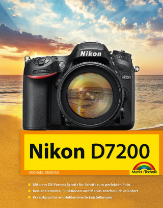 Michael Gradias: Nikon D7200 Handbuch
