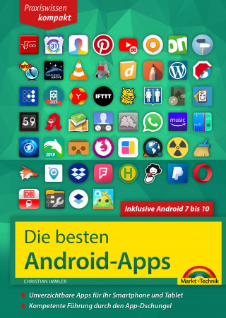 Christian Immler: Die besten Android Apps: Für dein Smartphone und Tablet - aktuell zu Android 7, 8, 9 und 10
