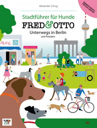Alexander Schug: FRED & OTTO unterwegs in Berlin und Potsdam