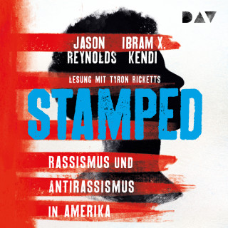 Jason Reynolds, Ibram X. Kendi: Stamped - Rassismus und Antirassismus in Amerika (Ungekürzt)