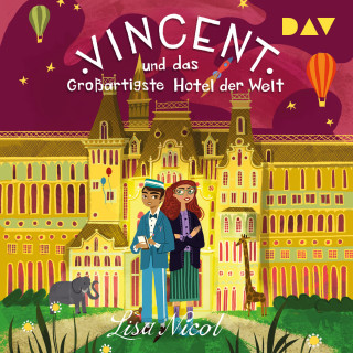 Lisa Nicol: Vincent und das Großartigste Hotel der Welt (Ungekürzt)