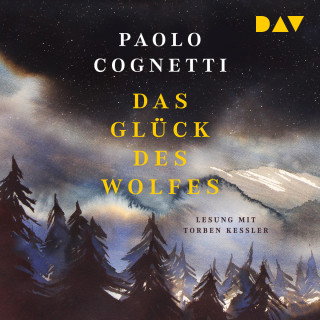 Paolo Cognetti: Das Glück des Wolfes (Ungekürzt)