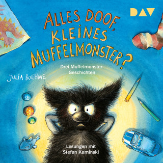 Julia Boehme: Alles doof, kleines Muffelmonster? (Ungekürzt)