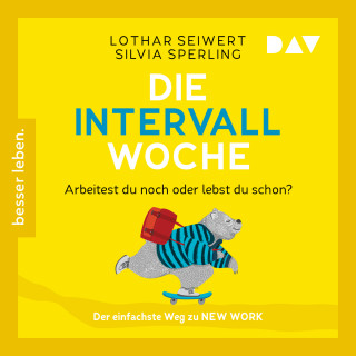 Lothar Seiwert, Silvia Sperling: Die Intervall-Woche: Arbeitest du noch oder lebst du schon? (Gekürzt)