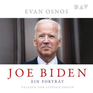 Evan Osnos: Joe Biden. Ein Porträt (Ungekürzt)