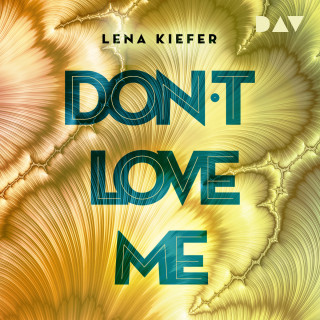 Lena Kiefer: Don't LOVE me - Don't Love Me, Band 1 (Ungekürzt)