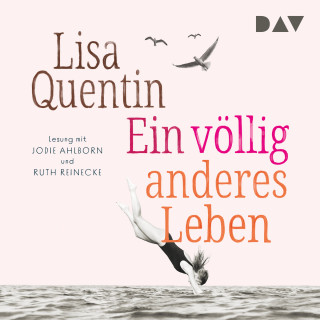 Lisa Quentin: Ein völlig anderes Leben (Ungekürzt)