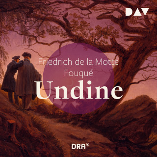 Friedrich de la Motte Fouqué: Undine (Gekürzt)