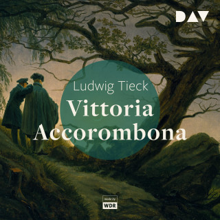 Ludwig Tieck: Vittoria Accorombona (Ungekürzt)