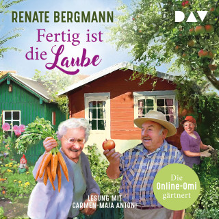 Renate Bergmann: Fertig ist die Laube. Die Online-Omi gärtnert - Die Online-Omi, Band 15 (Ungekürzt)